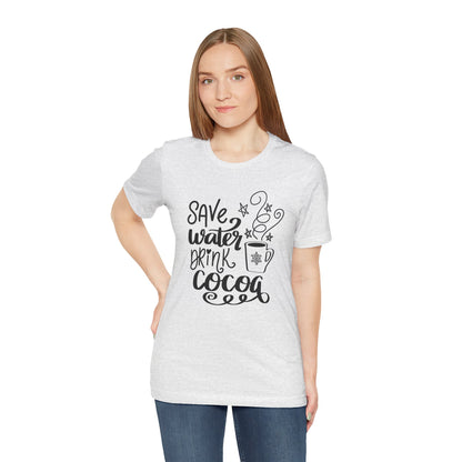 Save Water Drink Cocoa