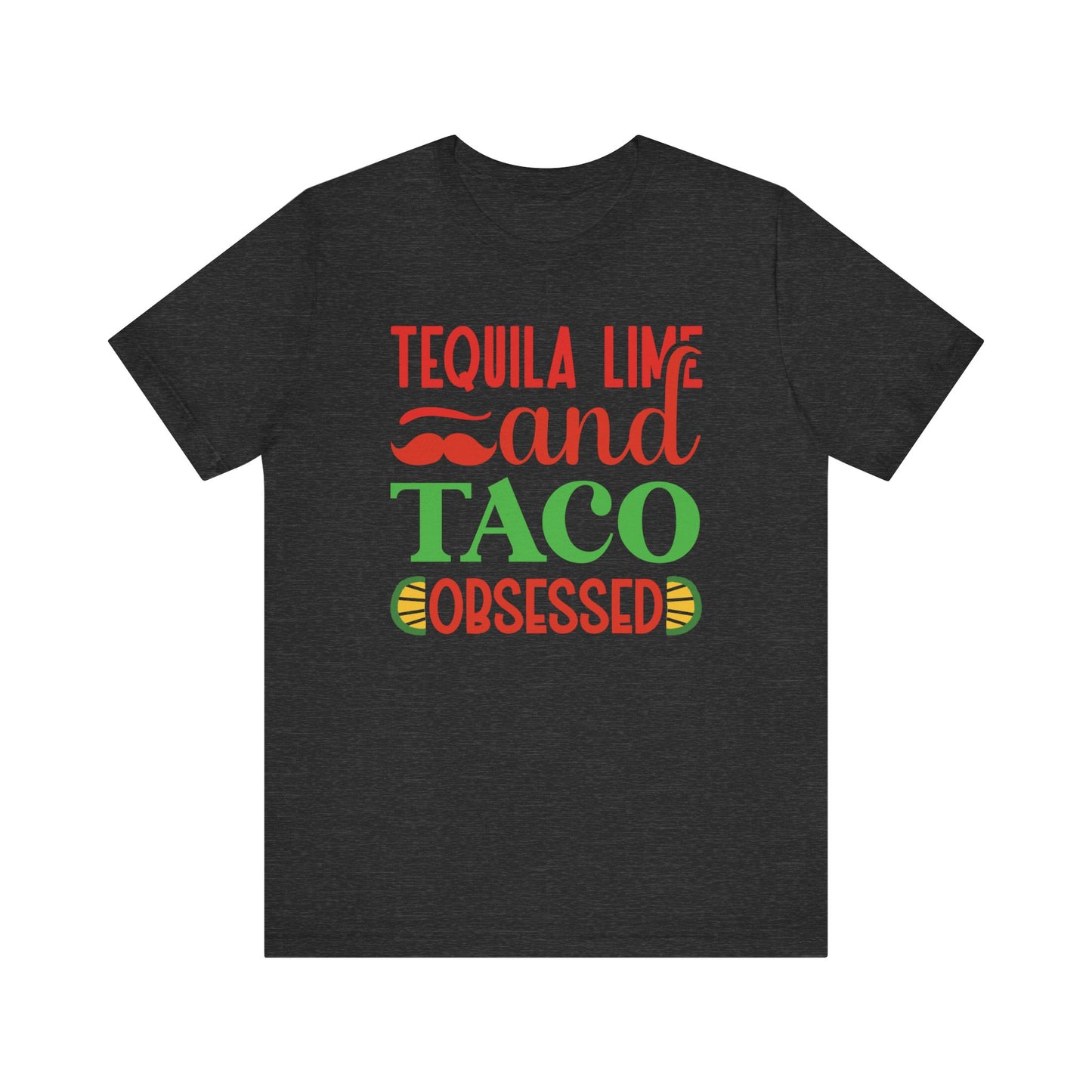 Tequila lime and taco obsessed