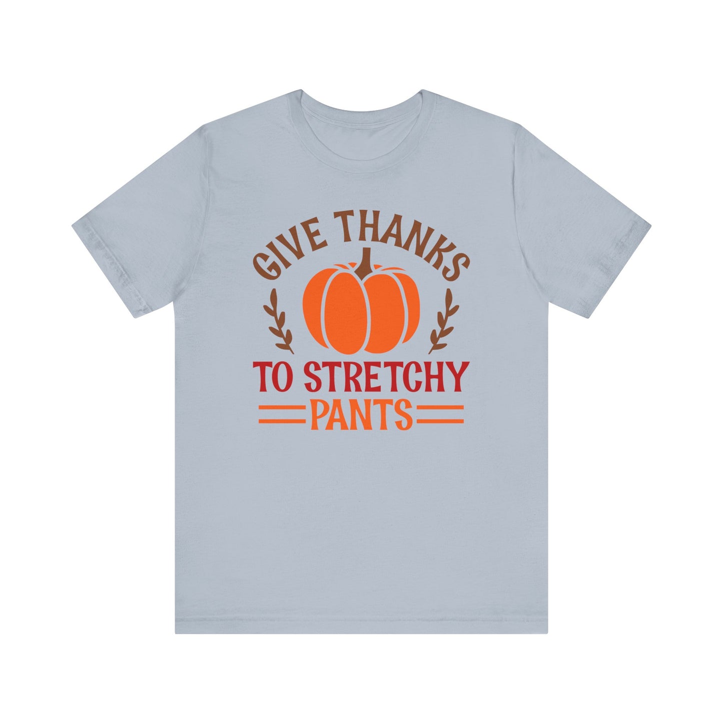 Give Thanks To Stretchy Pants