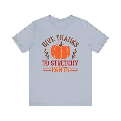 Give Thanks To Stretchy Pants