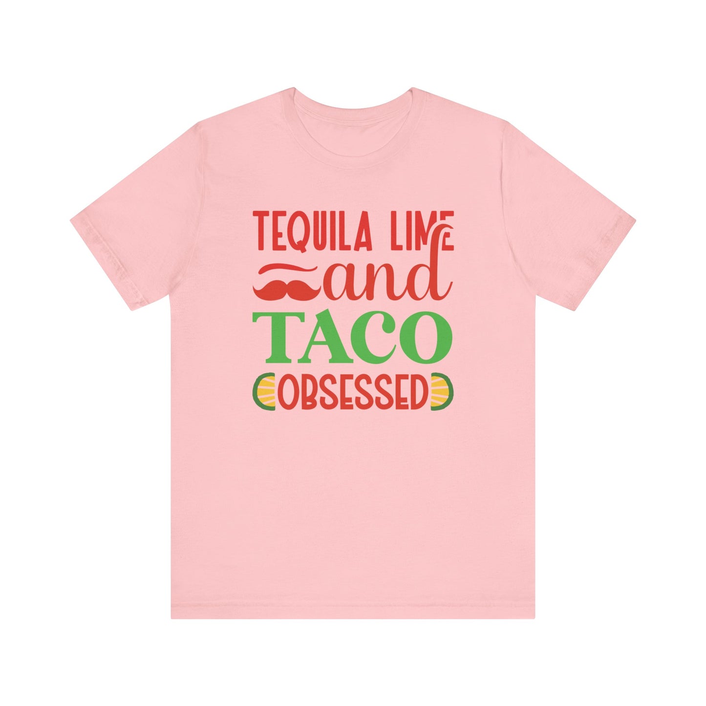 Tequila lime and taco obsessed