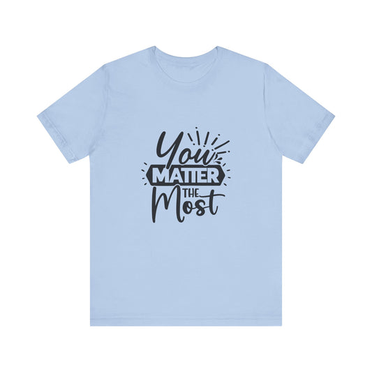 You Matter The Most